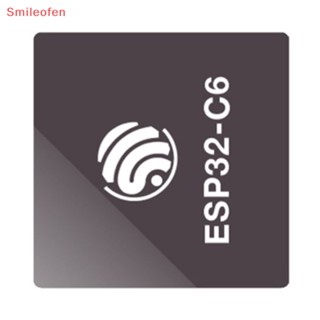 [Smileofen] ชิปโปรเซสเซอร์ ESP32-C6 Series Wi-Fi 6 พลังงานต่ํามาก SoC พร้อมโปรเซสเซอร์ RISC-V 32-bit แกนเดียว