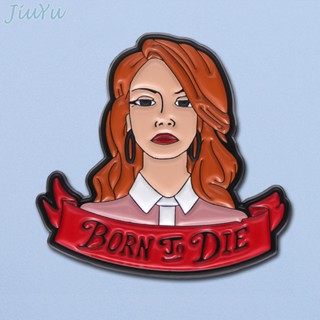 Lana Del Rey Born To Die เข็มกลัด โลหะเคลือบ เข็มกลัด แจ็กเก็ต กางเกงยีน แฟชั่น เครื่องประดับ