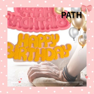 Path แม่พิมพ์ซิลิโคน รูปตัวอักษร Happy Birthday ไม่ติดผิว เกรดอาหาร อเนกประสงค์ DIY สําหรับทําขนมหวาน เบเกอรี่