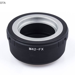 อะแดปเตอร์เลนส์ DTA M42-FX M42 สําหรับ Fujifilm X Mount Fuji X-Pro1 X-M1 X-E1 X-E2 DT