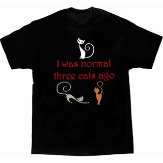 เสื้อยืด พิมพ์ลาย I Was Normal Three Cats Ago Cat Lovers สําหรับผู้ชาย ไซซ์ S 3XL