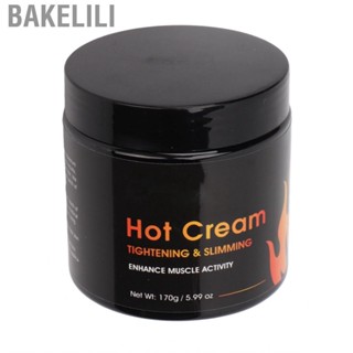 Bakelili Cellulite Hot   Skin Tightening 170g Promote Metabolism Safe Ingredient Fat Burning  for Arm