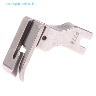 Strongaroetrtr ตีนผี เหล็ก P778 สําหรับจักรเย็บผ้า 1 ชิ้น