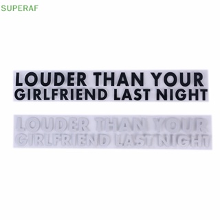 Superaf LOUDER THAN YOUR GIRLFRIEND LAST NIGHT สติกเกอร์ไวนิล กันน้ํา สําหรับติดตกแต่งหน้าต่างรถยนต์