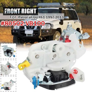 อุปกรณ์ล็อคประตูรถยนต์ ด้านหน้าขวา 80502-VB100 สําหรับ Nissan Patrol All GU Y61 1997-2013