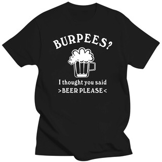 เสื้อยืด ผ้าฝ้าย พิมพ์ลาย Burpees I Thought You Said Beer Please ขนาดใหญ่ สําหรับผู้ชาย