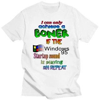 เสื้อยืด พิมพ์ลาย I Can Only Achieve A Boner If The Windows 95 Startup Sound Is Playing On ขนาดใหญ่ สําหรับผู้ชาย