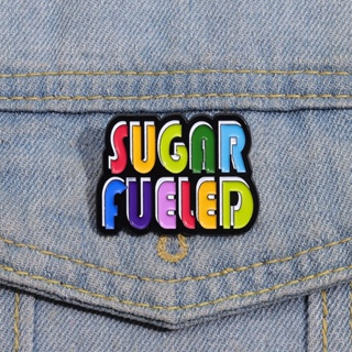 เข็มกลัดโลหะ รูปข้อความ SUGAR FUELED สร้างสรรค์ เครื่องประดับแฟชั่น สําหรับเพื่อน