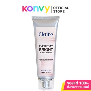 Claire Everyday Bright Body Serum 100ml แคลร์ โทนอัพครีม ผิวขาวกระจ่างใสเป็นธรรมชาติ. ( สินค้าหมดอายุ : 2024.05.31 )