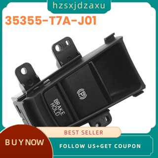 【hzsxjdzaxu】ปุ่มสวิตช์เบรกมือจอดรถยนต์ สําหรับ Honda HRV XRV HR-V XR-V 35355-T7A-J01 35355T7AJ01