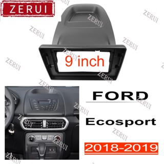 Zr กรอบแผงวิทยุสเตอริโอ อุปกรณ์เสริม สําหรับ Ford Ecosport 2018 2019 2din android head 9 นิ้ว