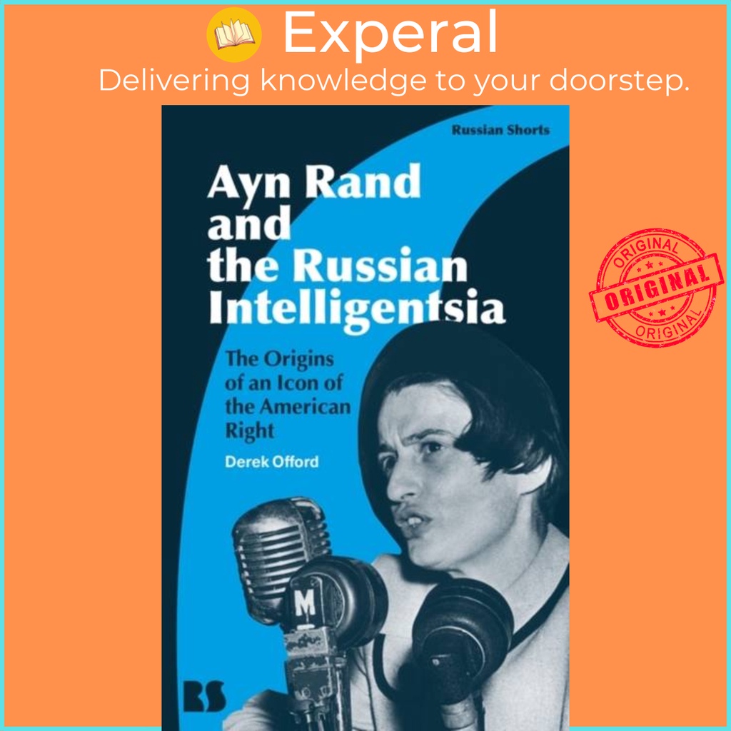 Ayn Rand and the Russian Intelligentsia - The Origins of an Icon of th โดย Professor Derek Offord (ฉ
