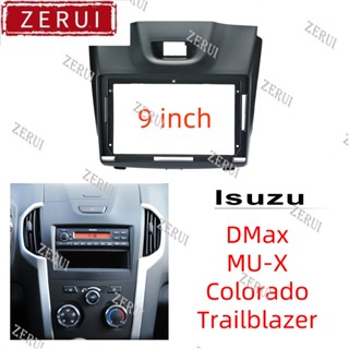 Zr กรอบวิทยุ 9 นิ้ว fascia 2din สําหรับ Isuzu DMax MU-X Colorado S10 Chevrolet Trailblazer