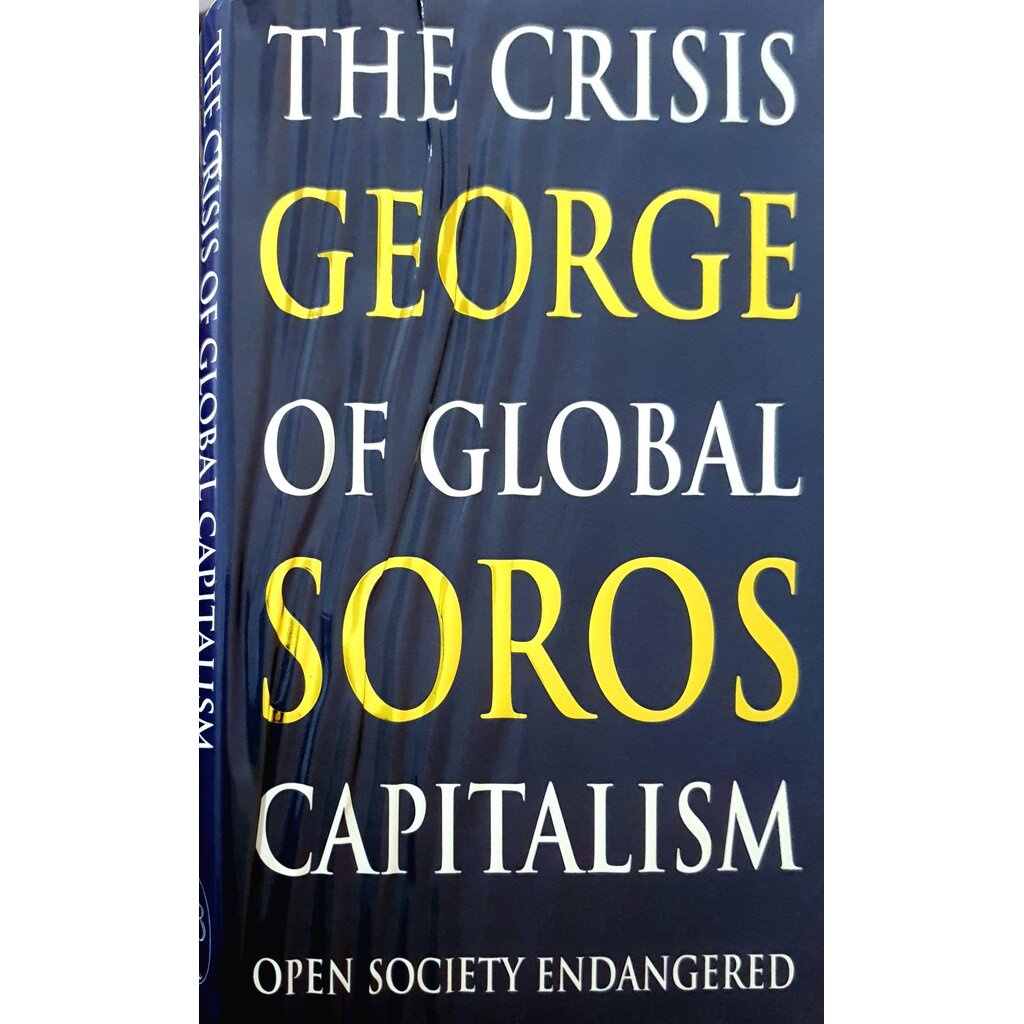 The Crisis of Global Capitalism : Open Society Endangered : George Soros