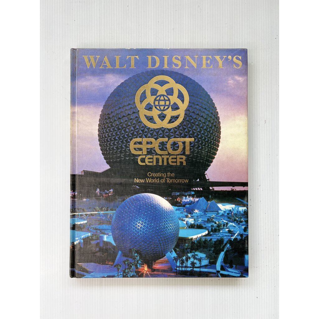 Walt Disney Epcot Center Creating The New World Of Tomorrow Disney 1982 90-99% Hardcover