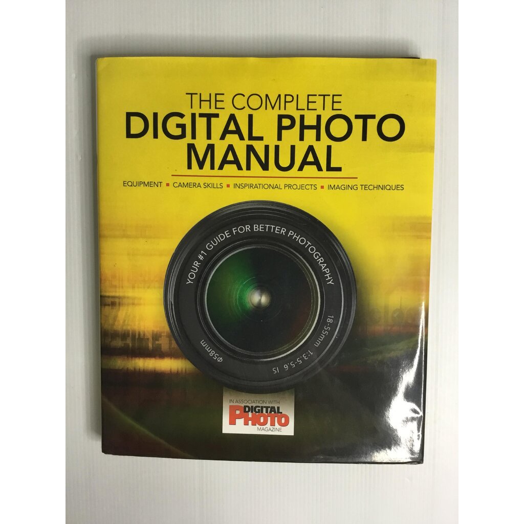 The Complete Digital Photo Manual: Your #1 Guide for Better Photography Digital Photo 3 Mar. 2011 90