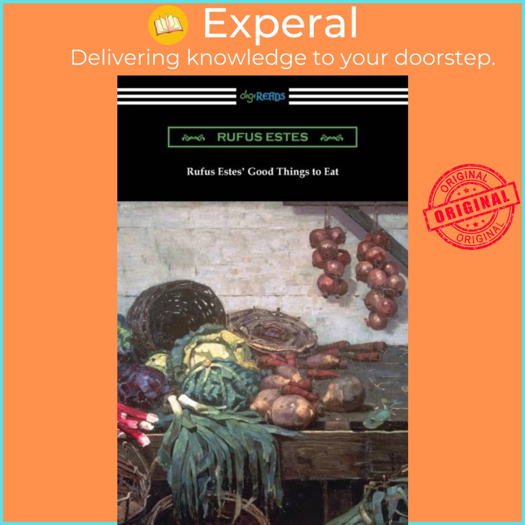 Rufus Estes Good Things to Eat - The First Cookbook โดย an African-American Chef โดย Rufus Estes (ฉบ