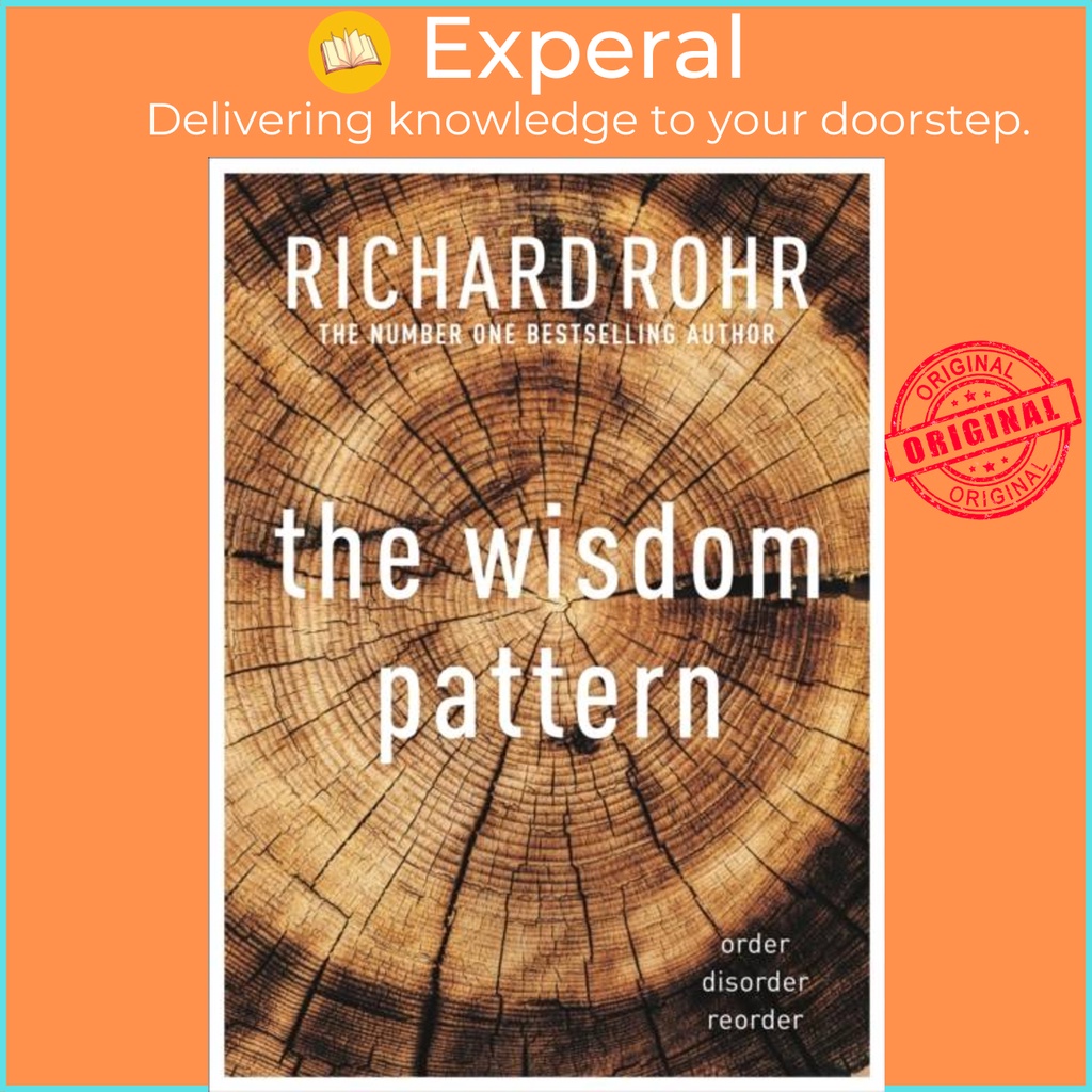 The Wisdom Pattern - Order - Disorder - Reorder โดย Richard Rohr (ฉบับสหราชอาณาจักรปกอ่อน)