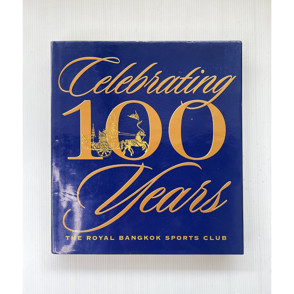 Celebrating 100 Years. . The Royal Bangkok Sports Club William Warren 2544 90-99% Hardcover