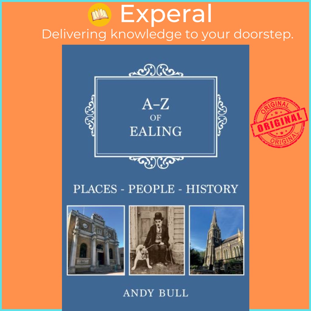 AZ of Ealing - Places-People-History by Andy Bull (ฉบับสหราชอาณาจักร ปกอ่อน)