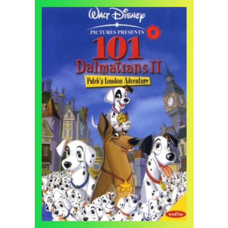 NEW DVD 101 Dalmatians II 101 จุด ดัลเมเชียลส์ 2 (เสียงไทย/อังกฤษ | ซับ ไทย/อังกฤษ) DVD NEW Movie