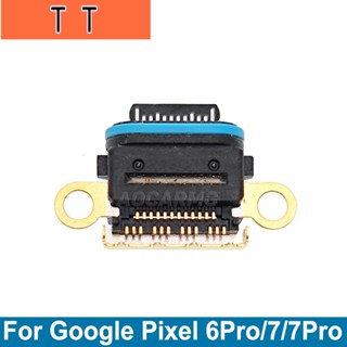  อะไหล่พอร์ตชาร์จ USB สําหรับ Google Pixel 6Pro 6 7 Pro