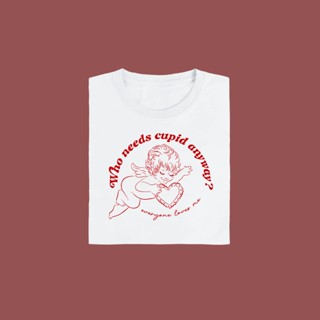 [S-5XL]Who needs cupid anyway? เสื้อยืด T-shirt Unisex Cotton100%