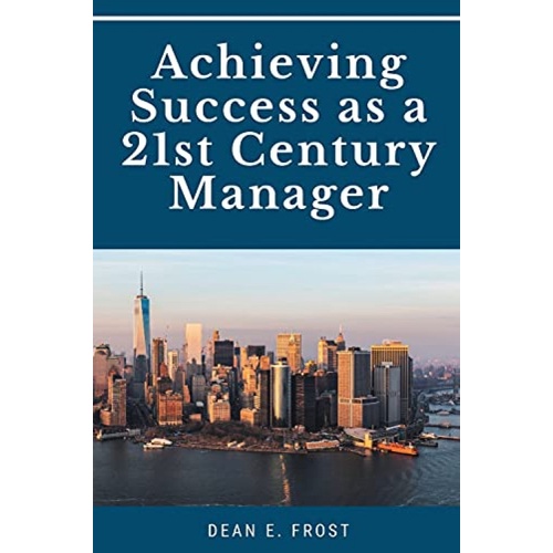 Achieving Success เป็นผู้จัดการศตวรรษที่ 21 โดย Dean E Frost (ผู้เขียน) - 9781631573972