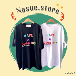 อ่อนนุ่ม 6 เสื้อยืด Oversize HAVE A Good Day 🌈 สี ขาว ดำ 📮สินค้าพร้อมส่ง