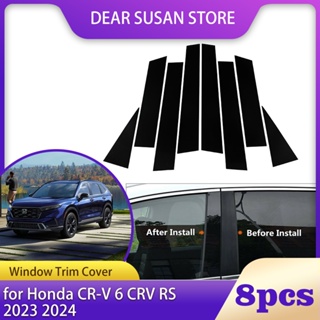 สติกเกอร์ติดเสาประตูหน้าต่างรถยนต์ อุปกรณ์เสริม สําหรับ Honda CR-V 6 CRV RS 2023 2024 Auto Part B C 8 ชิ้น