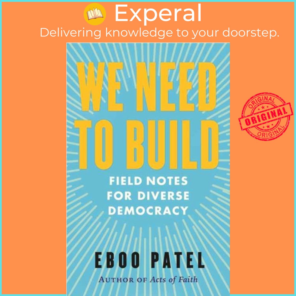 We Need to Build - Field Notes for Diverse Democracy โดย Eboo Patel (ฉบับสหราชอาณาจักร ปกอ่อน)