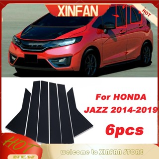 Xinfan สติกเกอร์ตกแต่งเสาประตู หน้าต่าง สีดํามันวาว สําหรับ Honda Fit Jazz GEN 2014-2019 6 ชิ้น