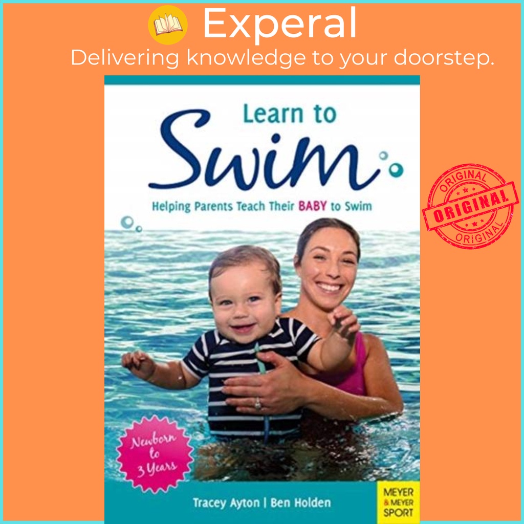 เรียนรู้การว่ายน้ํา - ช่วยผู้ปกครองสอน Their Baby to Swim - ทารกแรกเกิดถึง 3 ปีโดย Tracey Ayton (ฉบั