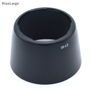 [RiseLarge] ใหม่ เลนส์ฮู้ด ET-60 ET60 แบบเปลี่ยน สําหรับ EF 75-300 มม. 90-300 มม. 55-250 มม. f/4-5.6