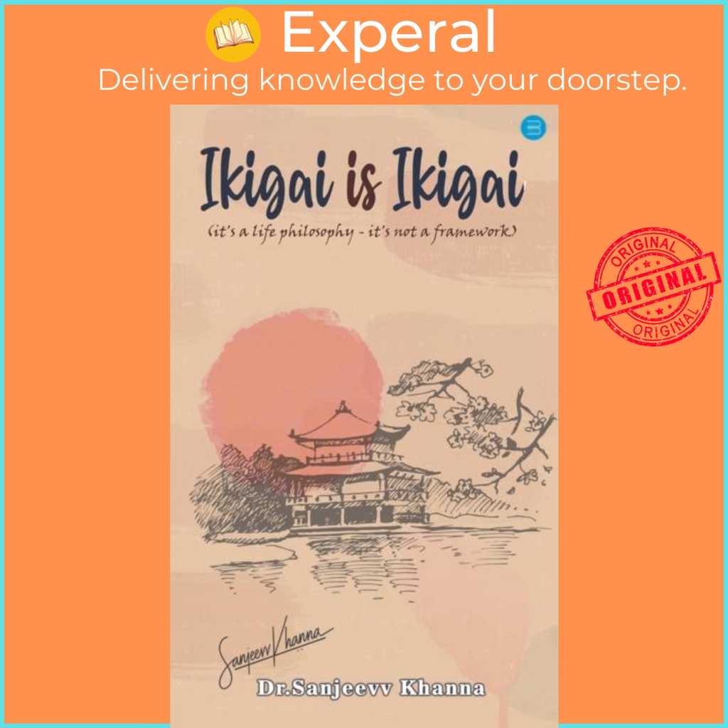 Ikigai is Ikigai (เป็นปรัชญาชีวิตไม่ใช่เฟรม) โดย Sanjeevvkhanna (ฉบับสหราชอาณาจักรปกอ่อน)