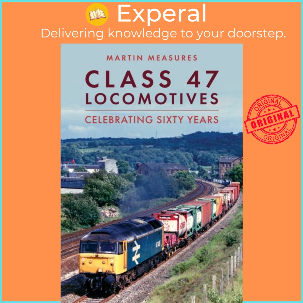 Class 47 Locomotives - Celebrating Sixty Years โดย Martin Measurings (ฉบับสหราชอาณาจักรปกอ่อน)