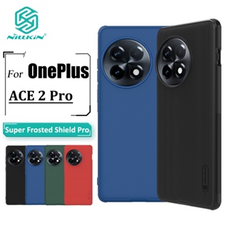 Nillkin Super Frosted Shield Pro เคส สําหรับ OnePlus Ace 2 Pro เคสโทรศัพท์ บางพิเศษ เคลือบด้าน TPU + PC ป้องกันลายนิ้วมือ กันกระแทก เคสด้านหลัง