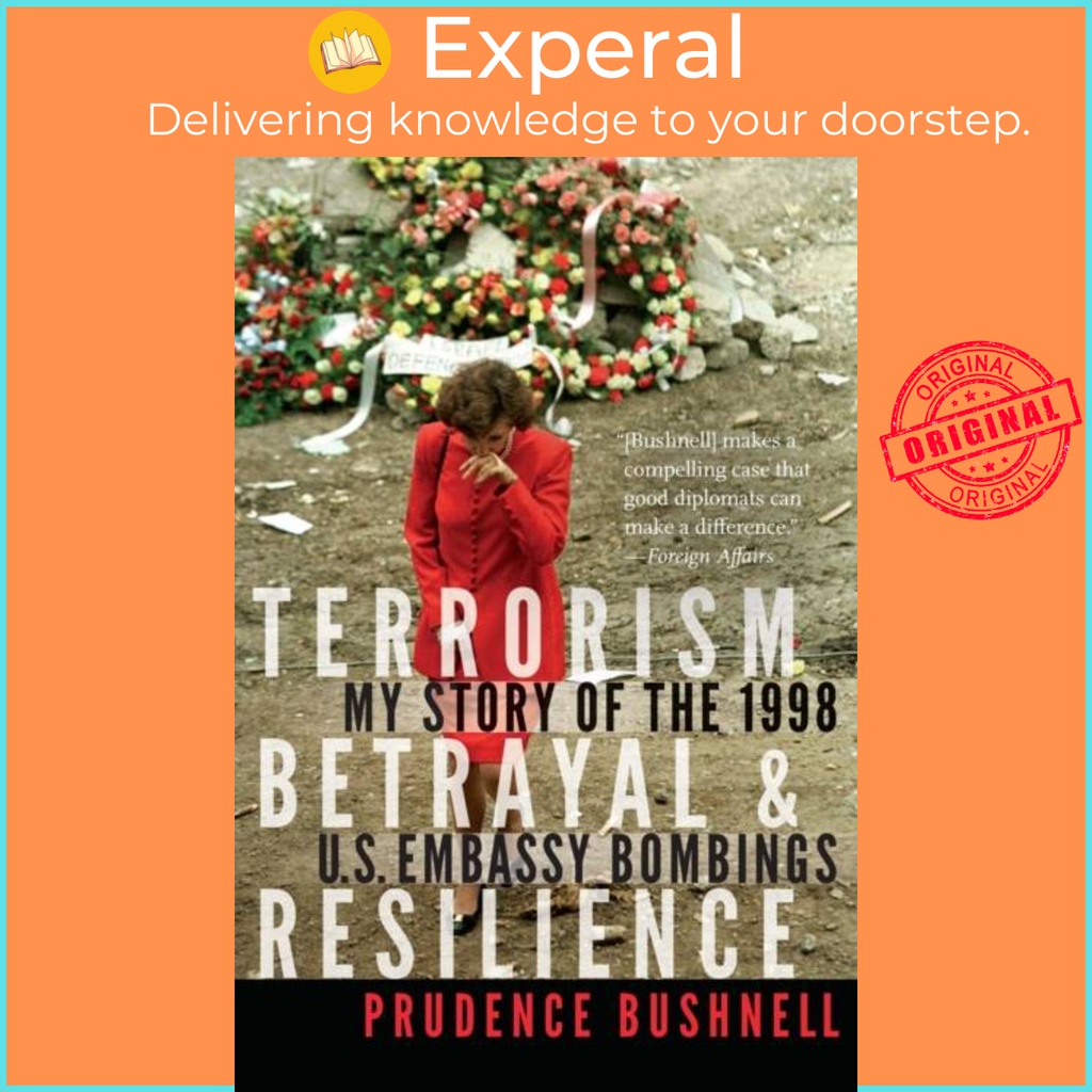 Terrorism, Betrayal, และ Resilience - My Story of the 1998 US Empassy Bom by Prudence Bushnell (ฉบับ