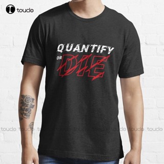 เสื้อยืดผ้าฝ้าย แขนสั้น พิมพ์ลาย Quatify or Die เซ็กซี่ สําหรับผู้ชาย XS5XL