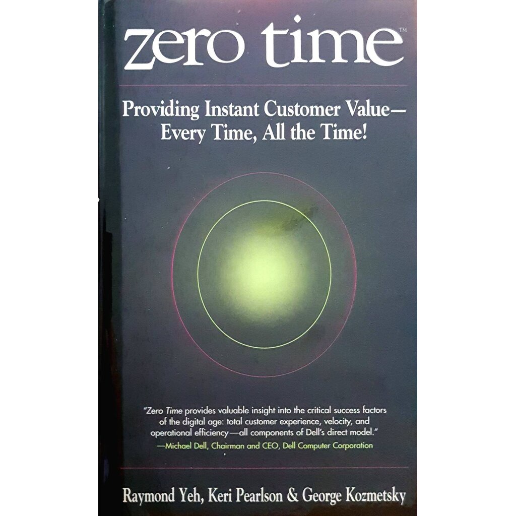 Zero Time: Providing Instant Customer Value - Every Time, All the Time : Raymond T. Yeh