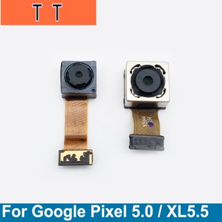  โมดูลกล้องด้านหน้า และด้านหลัง ขนาดใหญ่ สําหรับ Google Pixel 5.0 Pixel XL 5.5