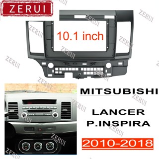 Zr กรอบวิทยุรถยนต์ สําหรับ MITSUBISHI LANCER P.INSPIRA 2010-2018 10.1 นิ้ว fascia 2din