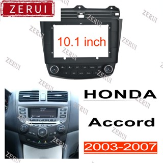 Zr ชุดกรอบแผงวิทยุสเตอริโอ 10.1 นิ้ว สําหรับ HONDA Accord 2003-2007