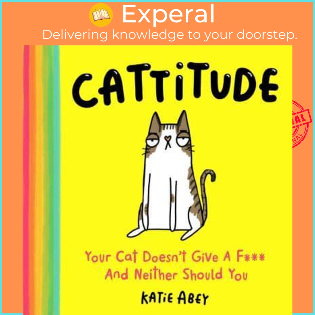 Cattitude Your Cat ไม่ให้ F*** และ Neither ควรเธอ โดย Katie Abey (ฉบับสหราชอาณาจักร)