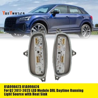 『yueywh524』1 คู่ 81A998473 81a998474 โมดูลควบคุมไฟ LED แบบเปลี่ยน สําหรับ Audi Q2 2017-2023 DRL