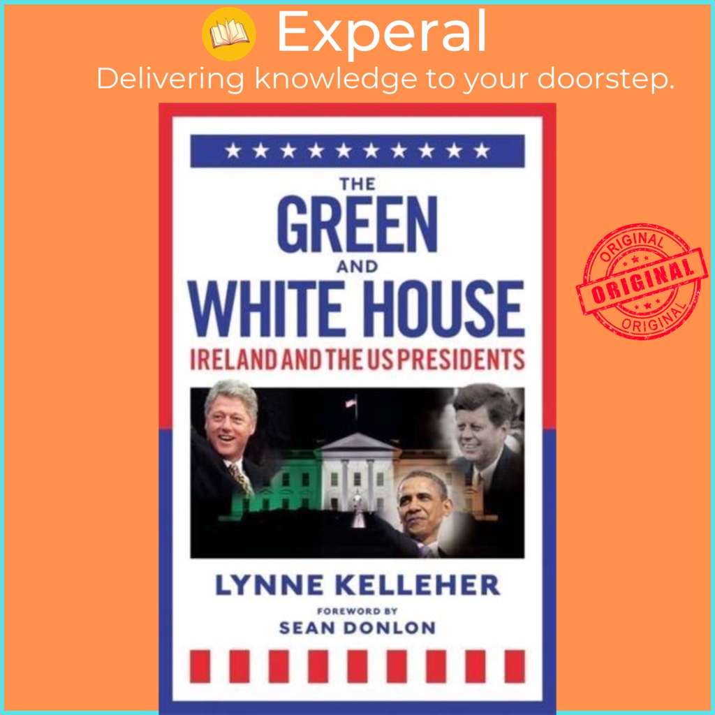 The Green & White House - Ireland and the US Presidents โดย Lynne Kelleher (ฉบับสหราชอาณาจักรปกอ่อน)