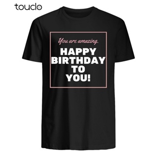 เสื้อยืด ผ้าฝ้าย พิมพ์ลาย Happy Birthday To You สไตล์คลาสสิก สําหรับผู้ชาย