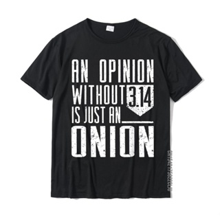 เสื้อยืดแขนสั้น ผ้าฝ้าย พิมพ์ลายคณิตศาสตร์ตลก An Opinion Within 314 Just Onion Pi Day ขนาดใหญ่ สไตล์ฮิปฮอป สําหรับผู้ชาย