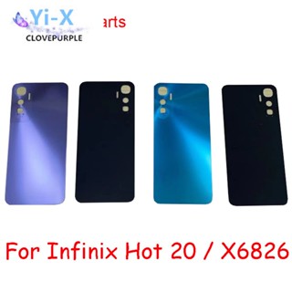  อะไหล่ฝาครอบแบตเตอรี่ด้านหลัง สําหรับ Infinix Hot 20 X6826 X6826B X6826C