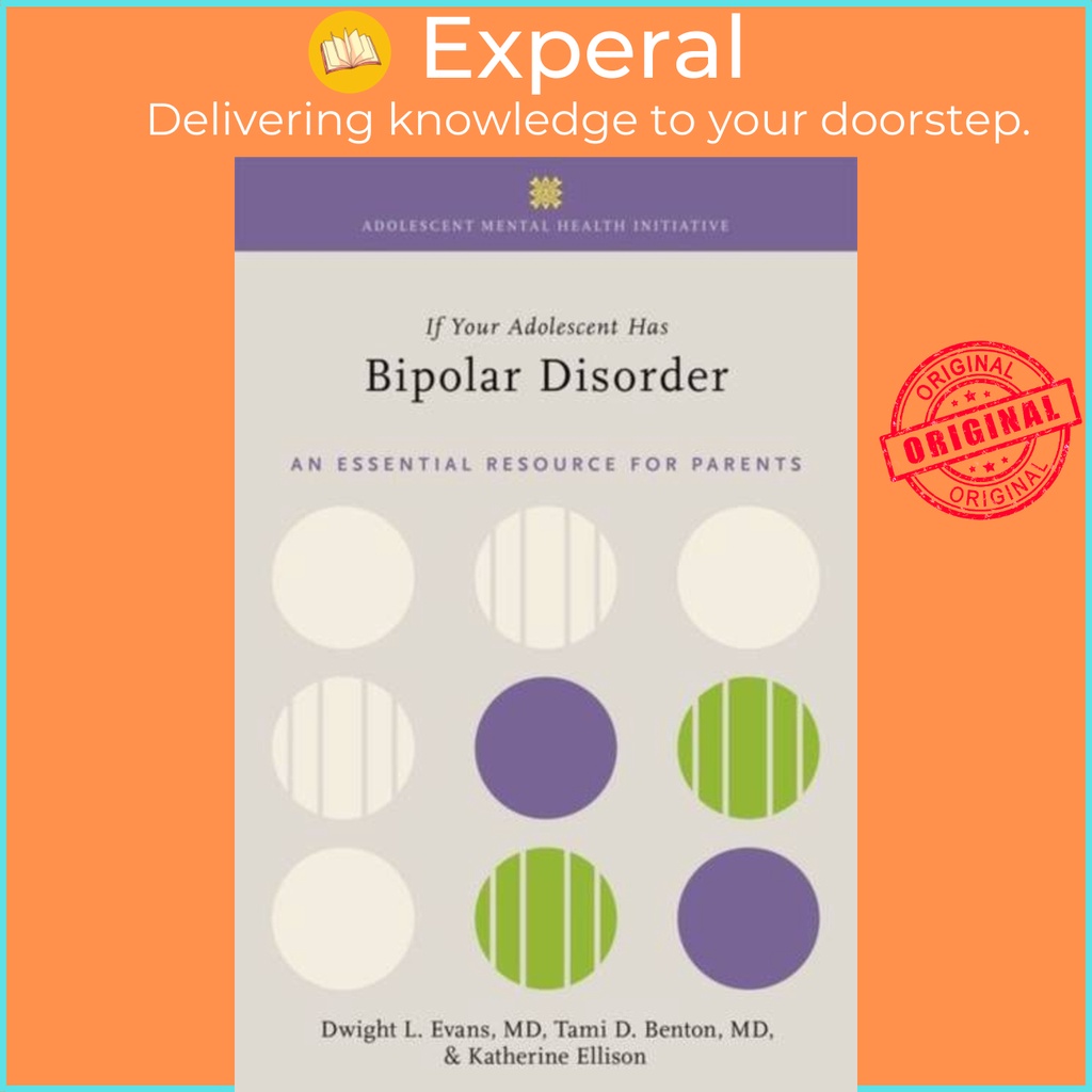 If Your Adolescent Has Bipolar Disorder - แหล่งกําเนิดที่จําเป็นสําหรับผู้ปกครอง โดย Katherine Ellon